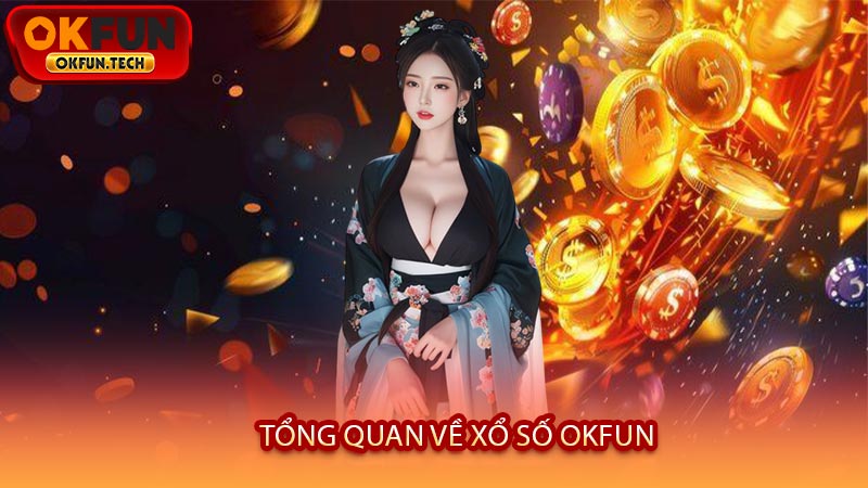 Tổng Quan Về Xổ Số OKFUN